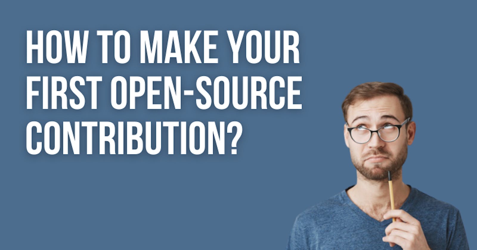 How to make your First Open-Source Contribution?
