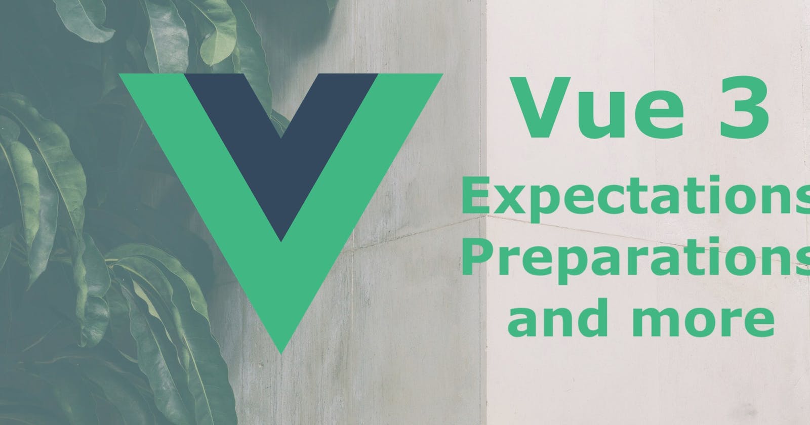 Vue 3 is coming - what to expect and how to prepare