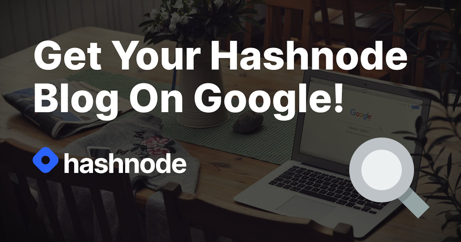 Get Your Hashnode Blog On Google!