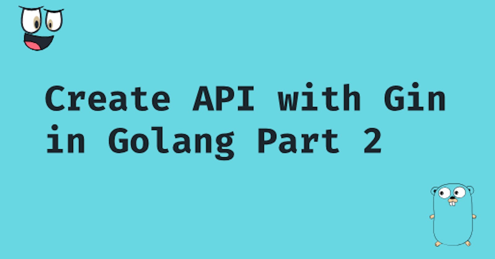 Create API with Gin in Golang Part 2