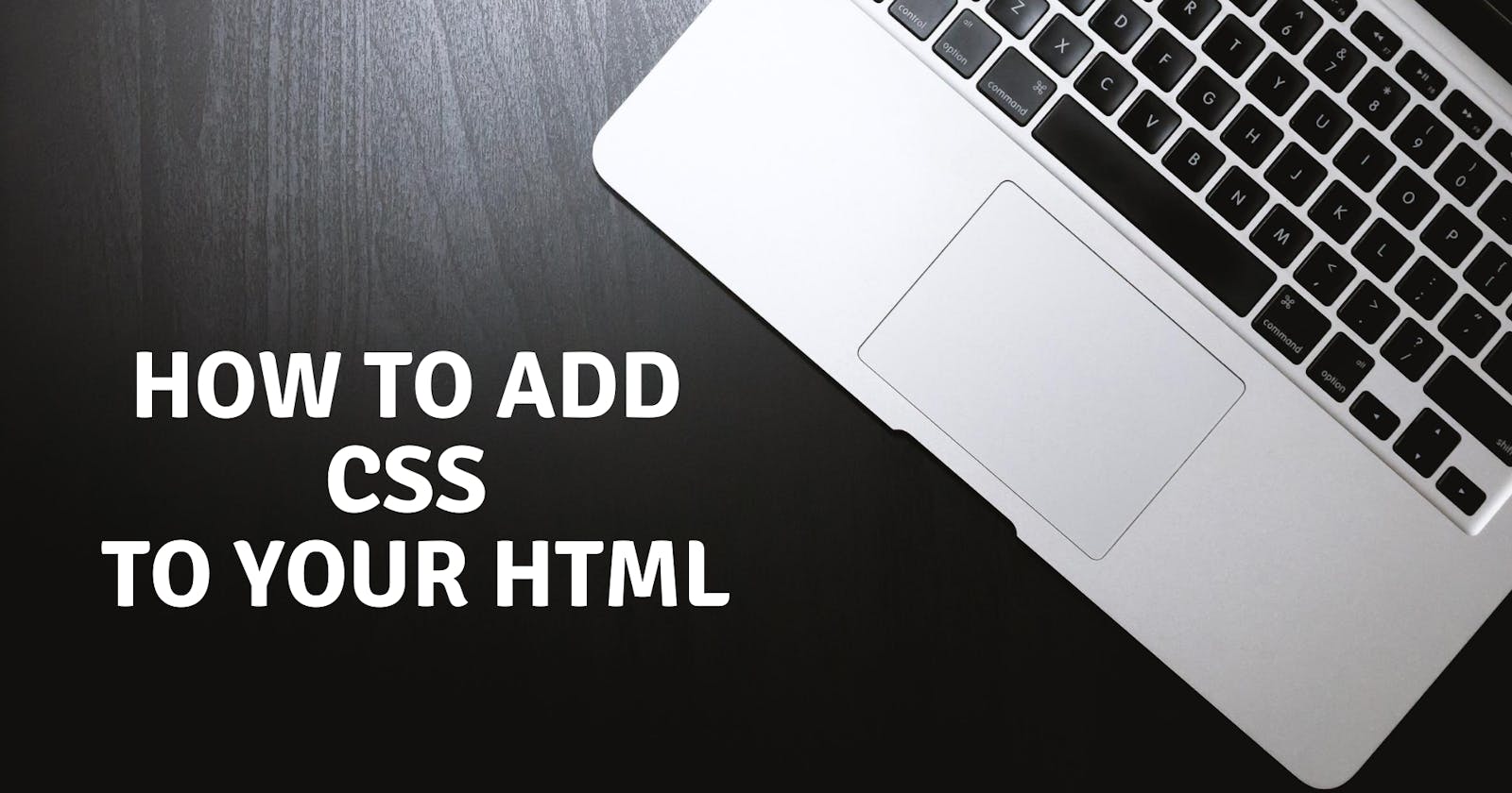 Different ways You can apply CSS to your HTML