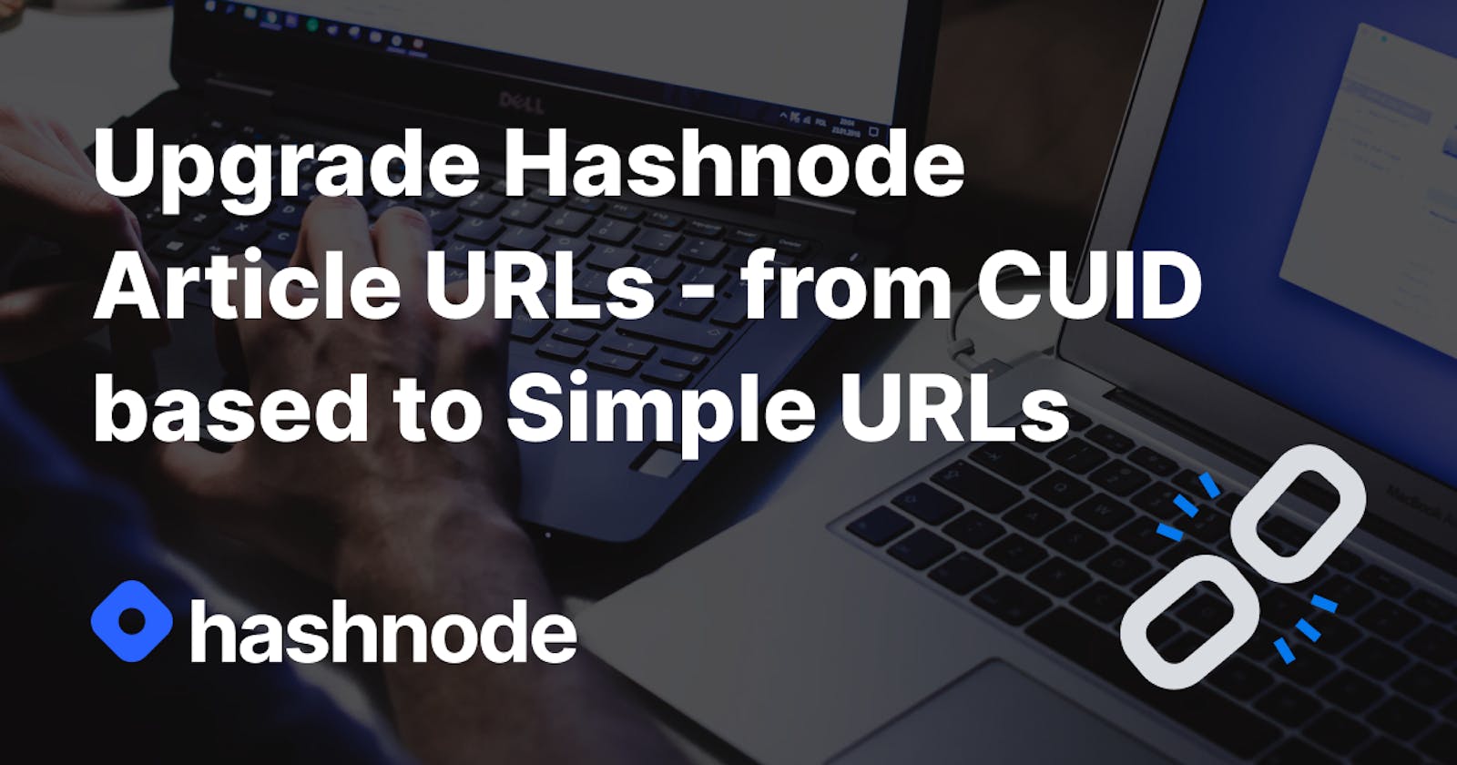 How to upgrade your Hashnode article URLs from CUID based to Simple URLs (non-CUID)?