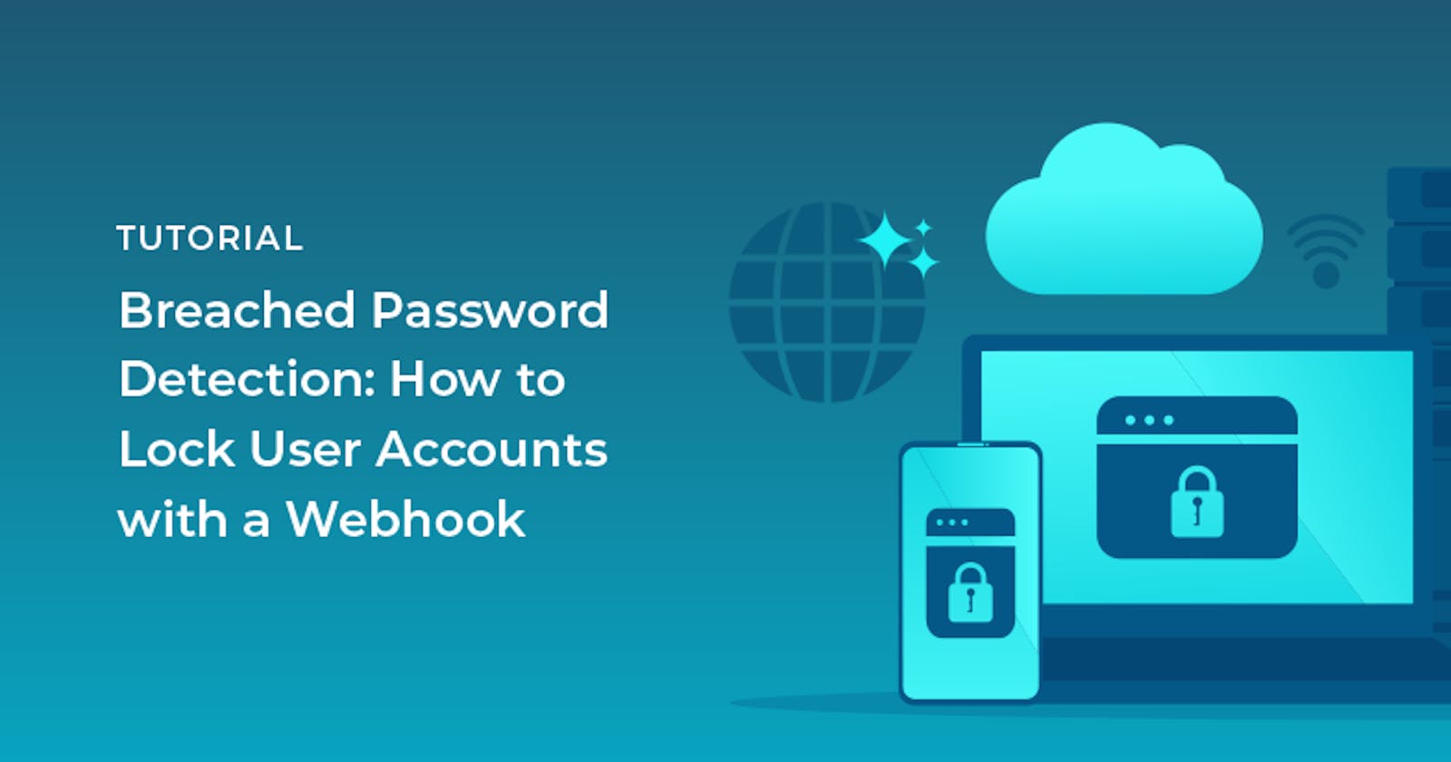 Breached Password Detection: How to Lock User Accounts with a Webhook