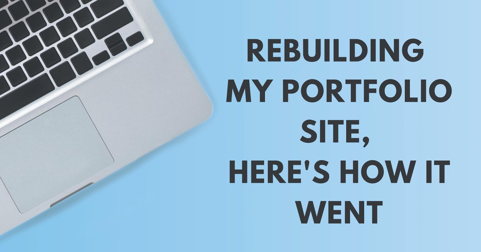 Rebuilding the my portfolio site, here's how it went
