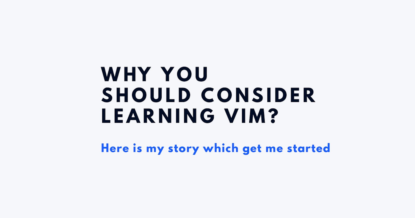 Why you should consider learning Vim?