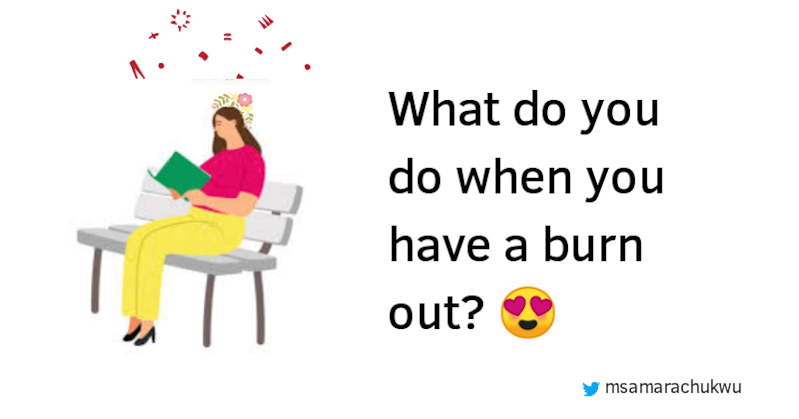 What do you do when you have a burn out?