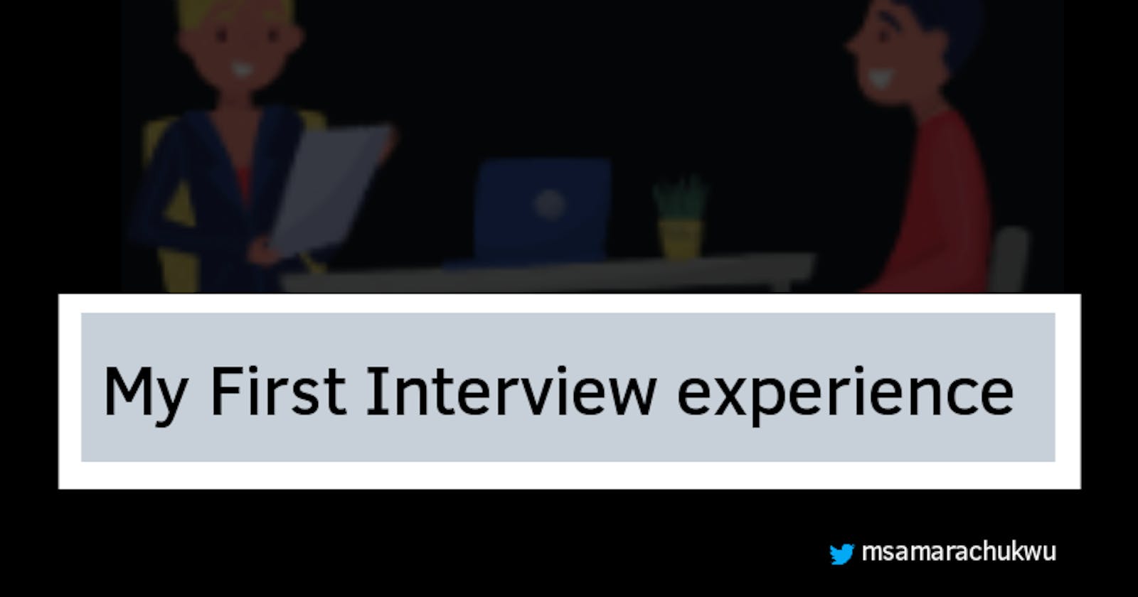 My First Interview experience