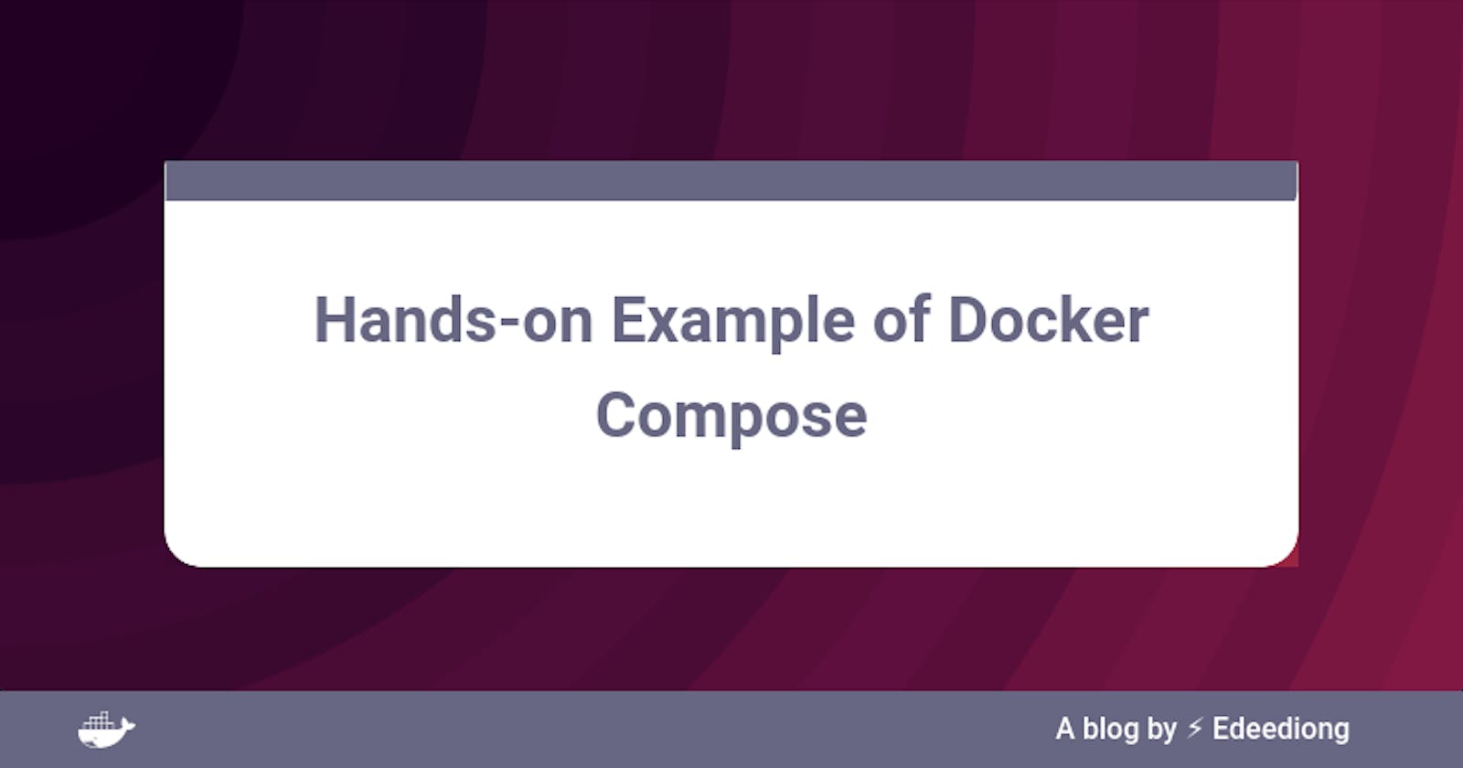 Hands-on Example of Docker Compose
