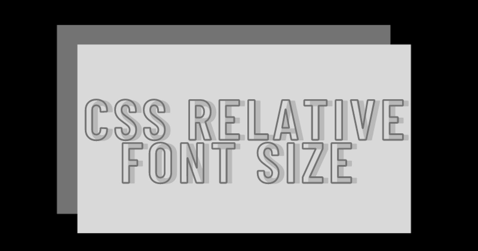 CSS Relative Font Size : EM-REM-PX