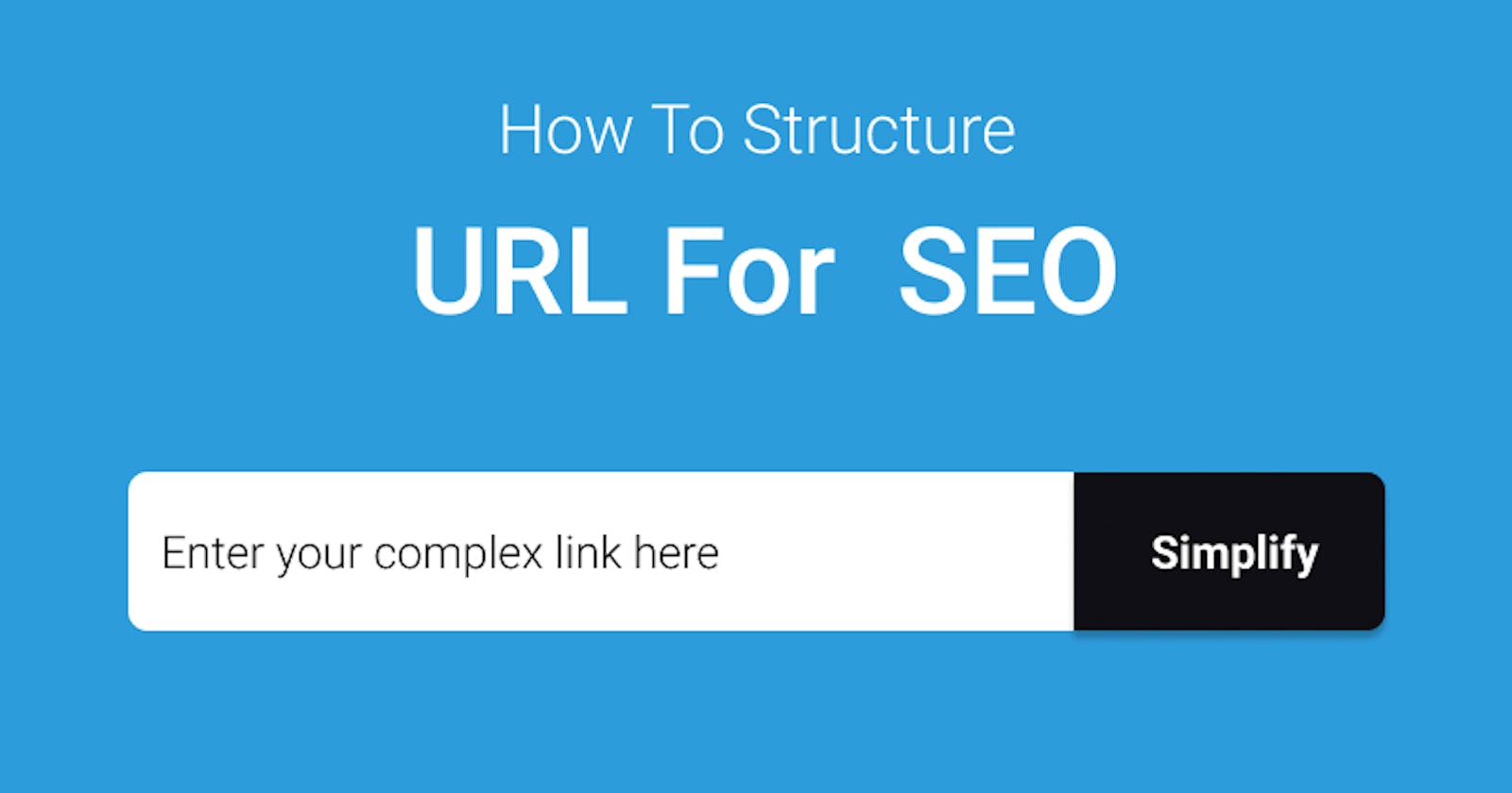 How To Structure URL For  SEO - 
Advice From Google I/O 2018