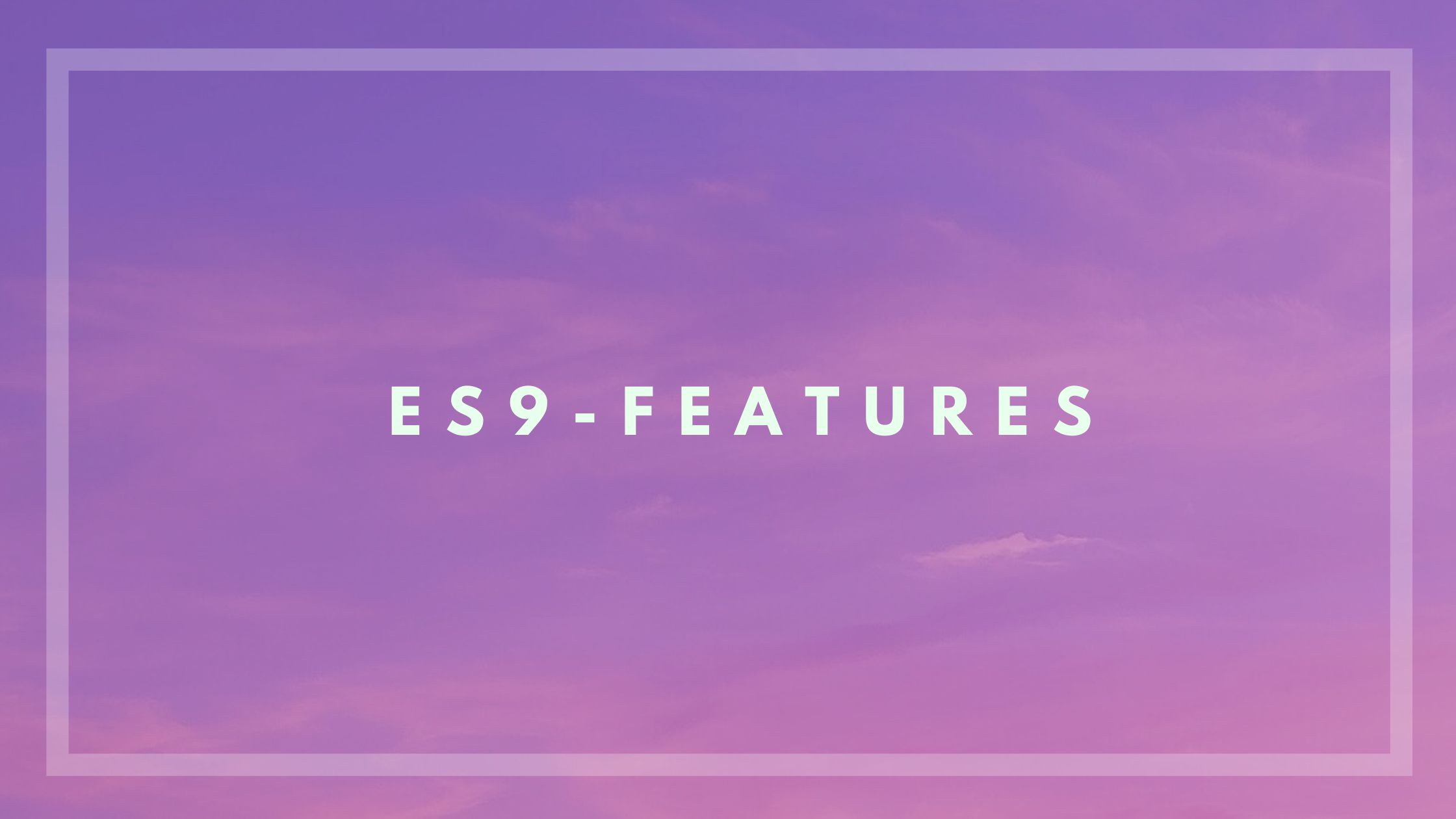 ES9-Features.png