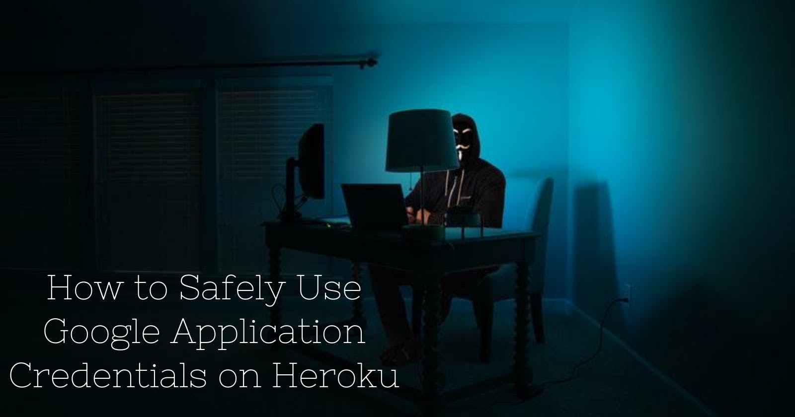 How to Safely use Google Application Credentials on Heroku