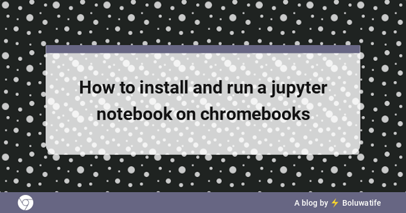 How to install and run a jupyter notebook on chromebooks