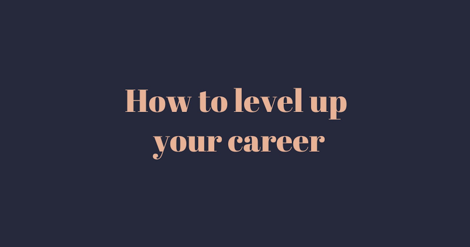 How to level up your career