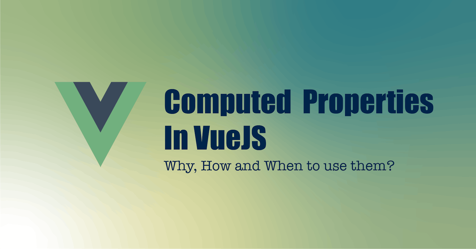 Computed Properties In VueJS.  When, Why And How To Use Them?