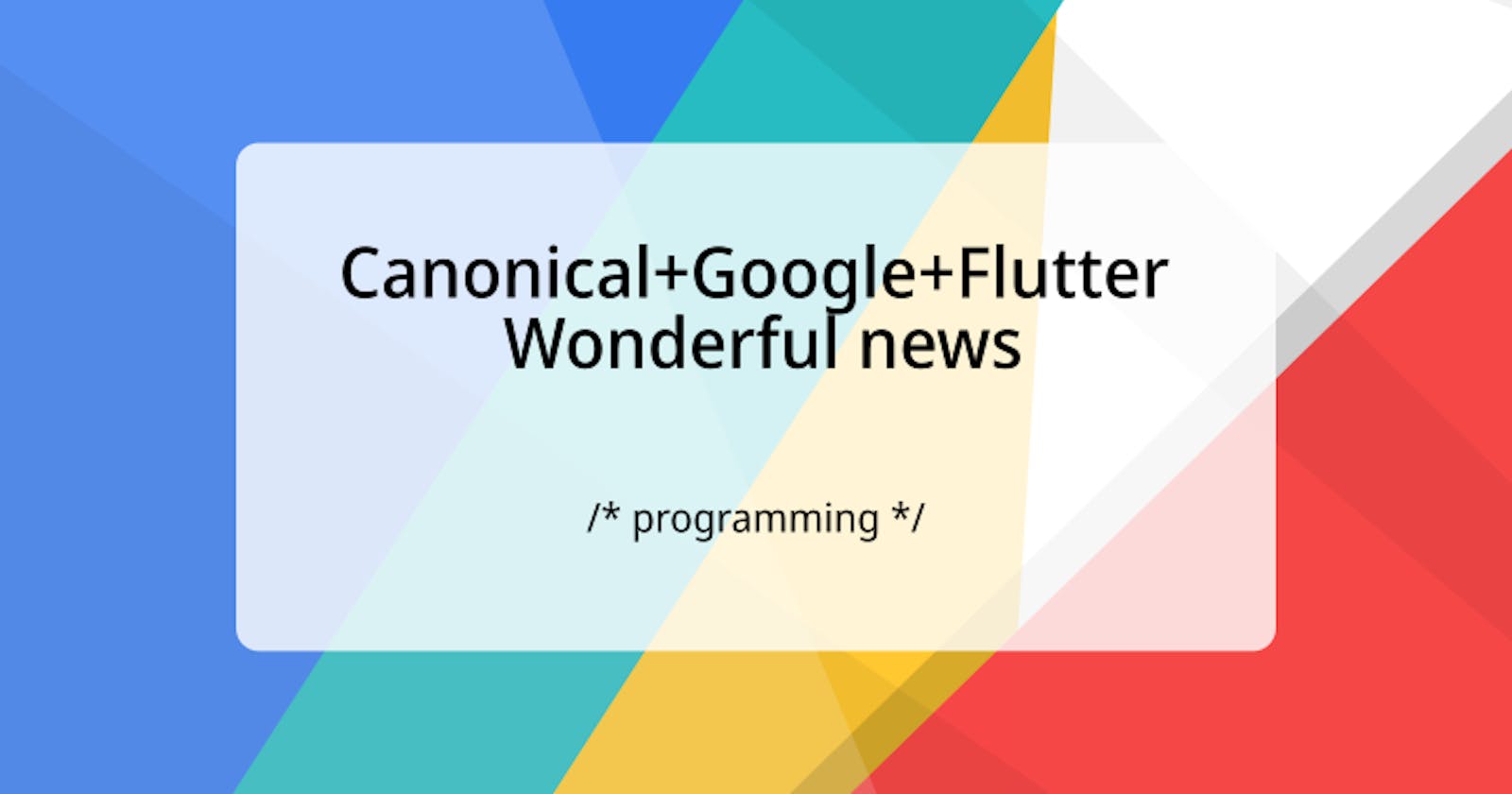 Canonical+Google+Flutter = Wonderful news 💙