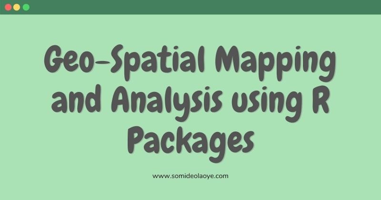 Geo-Spatial Mapping and Analysis using R Packages