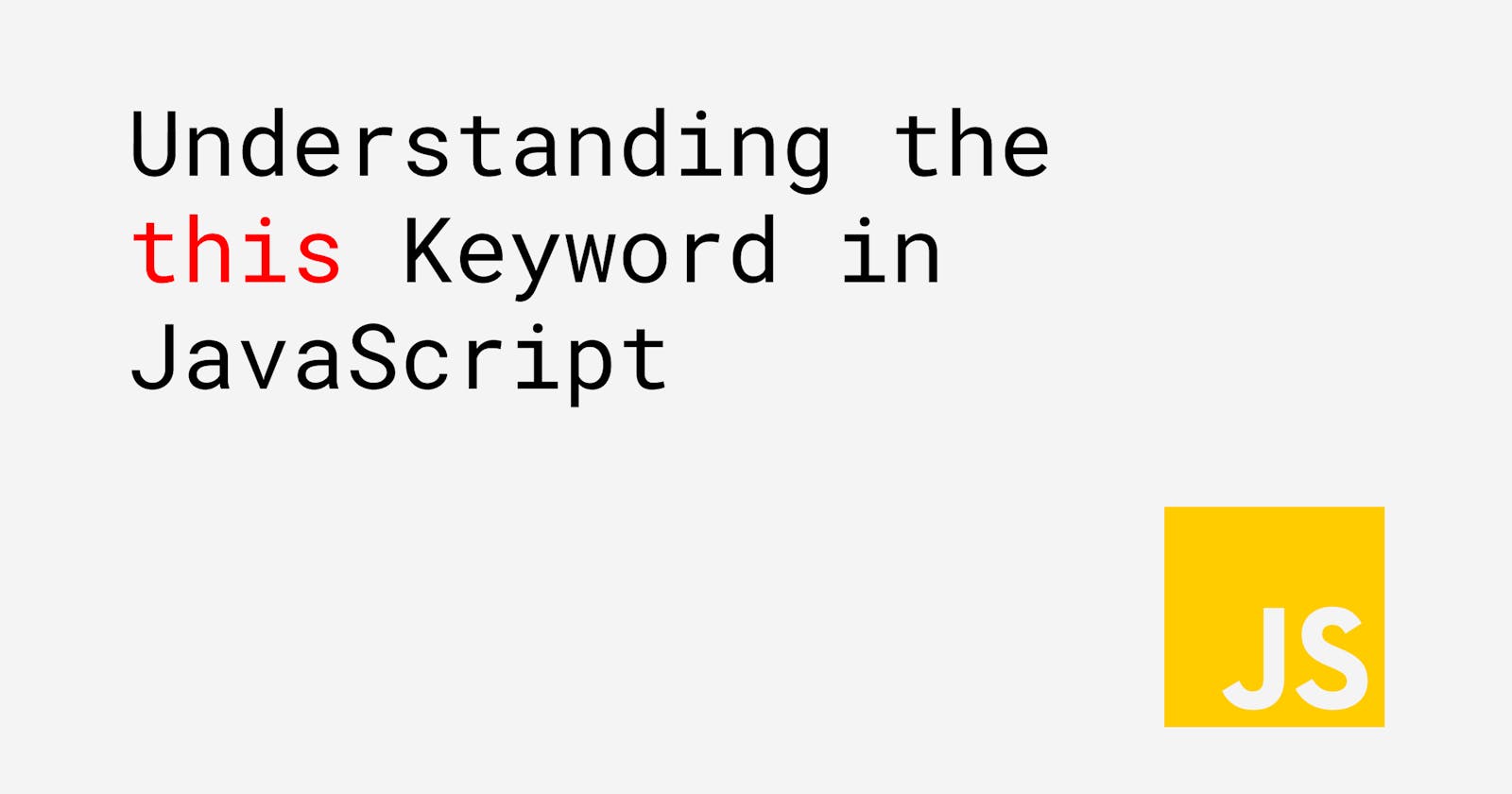 Understanding the 'this' Keyword in JavaScript