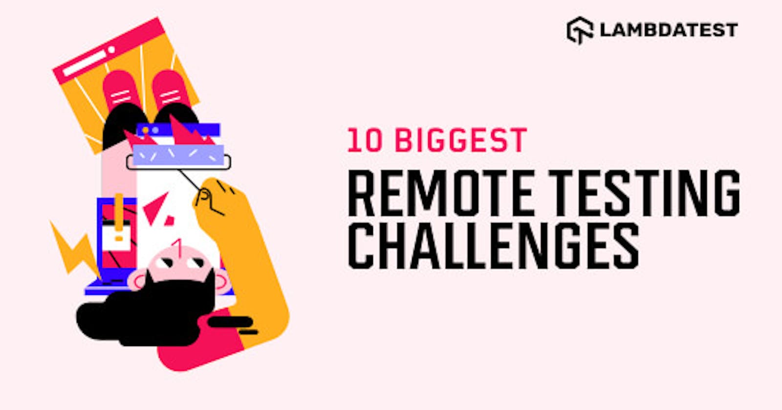 10 Biggest Remote Testing Challenges (& How To Overcome Them)