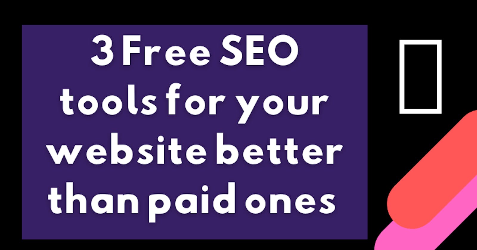 3 Free SEO tools for your website better than paid ones 🤘