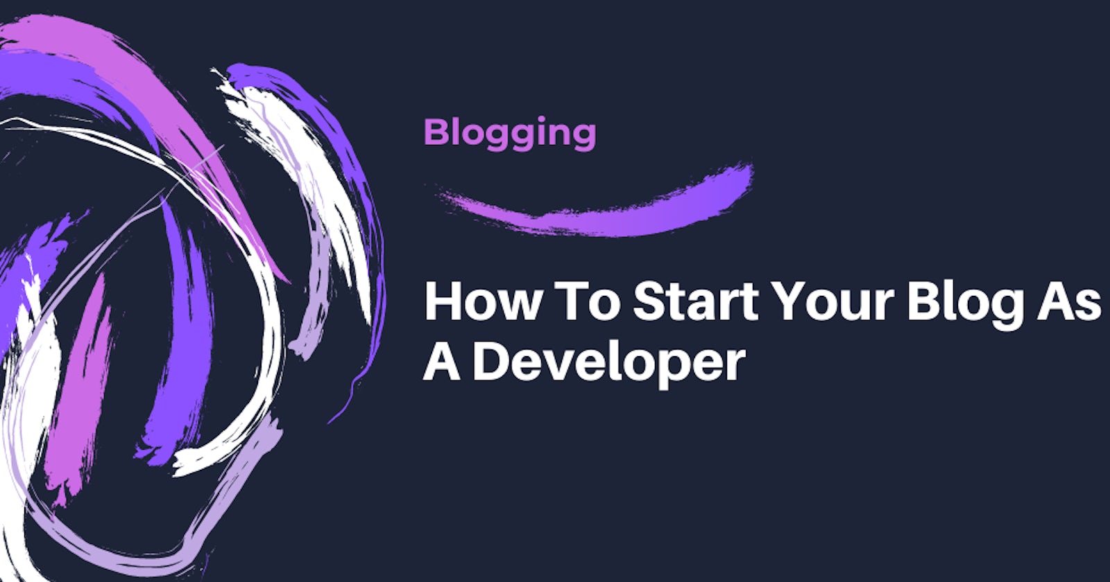How To Start Your Blog As A Developer
