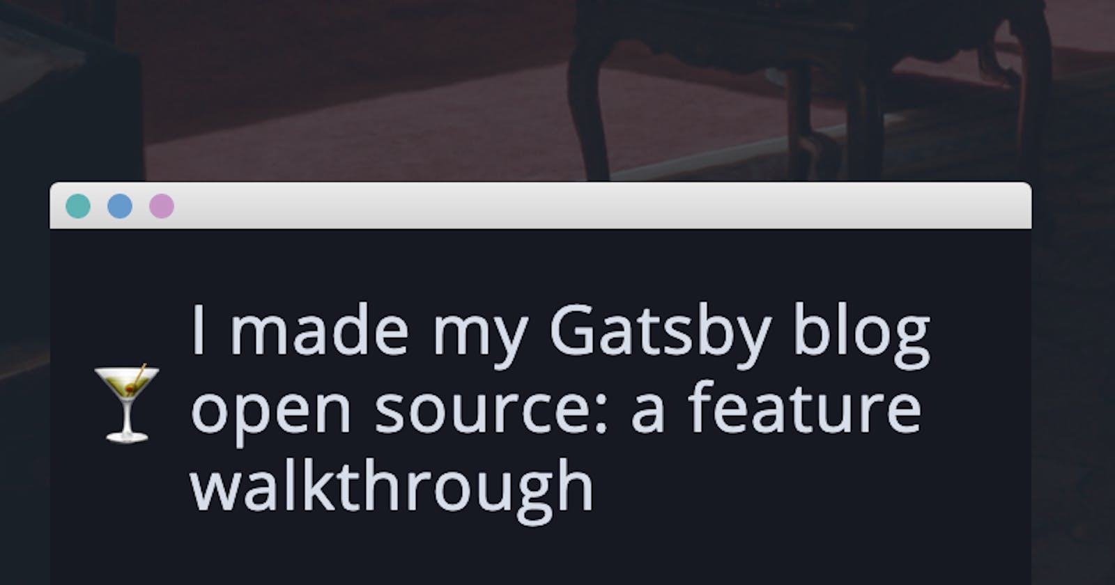 I made my Gatsby blog open source: a feature walkthrough