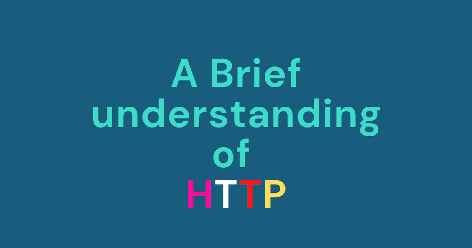 A Brief Understanding of HTTP