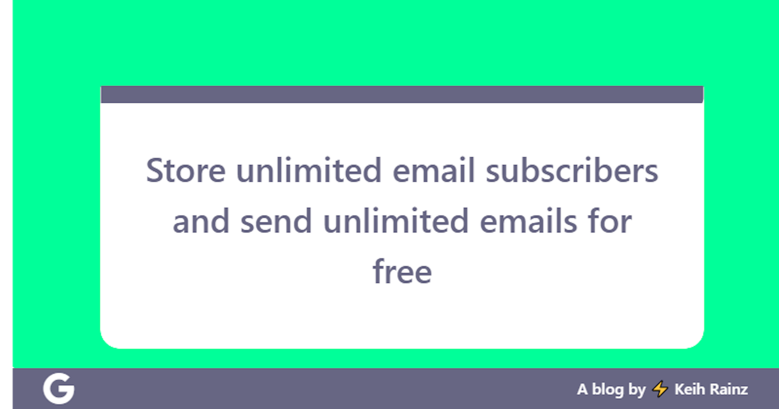 Collect, store unlimited email subscribers and send unlimited emails for free