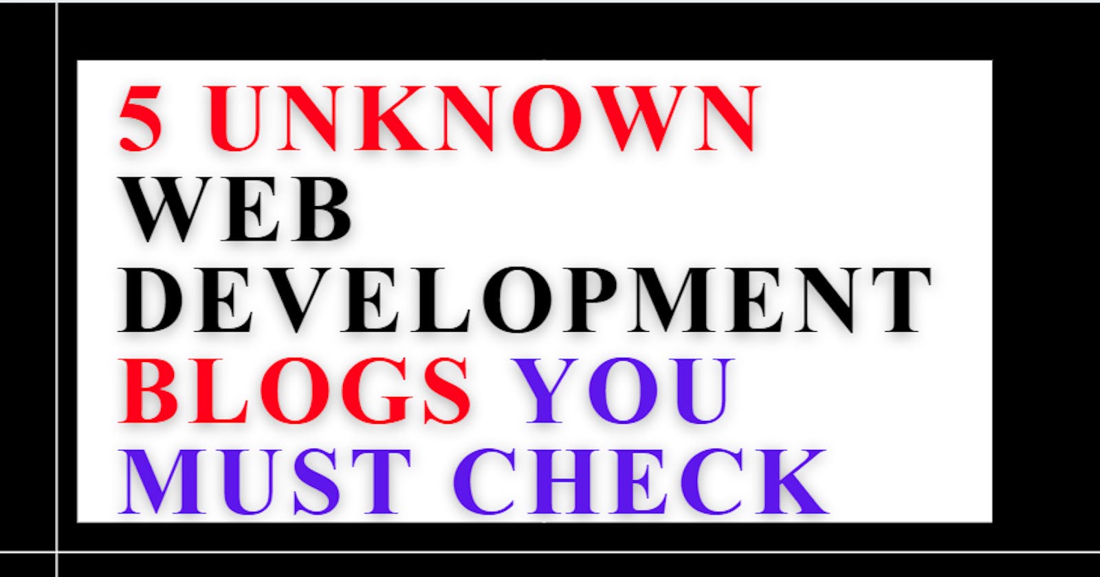 5 Amazing unknown web development blogs to visit.