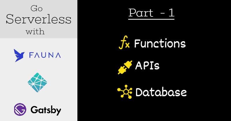 How to build a serverless app with Gatsby, Netlify and FaunaDB - Part 1