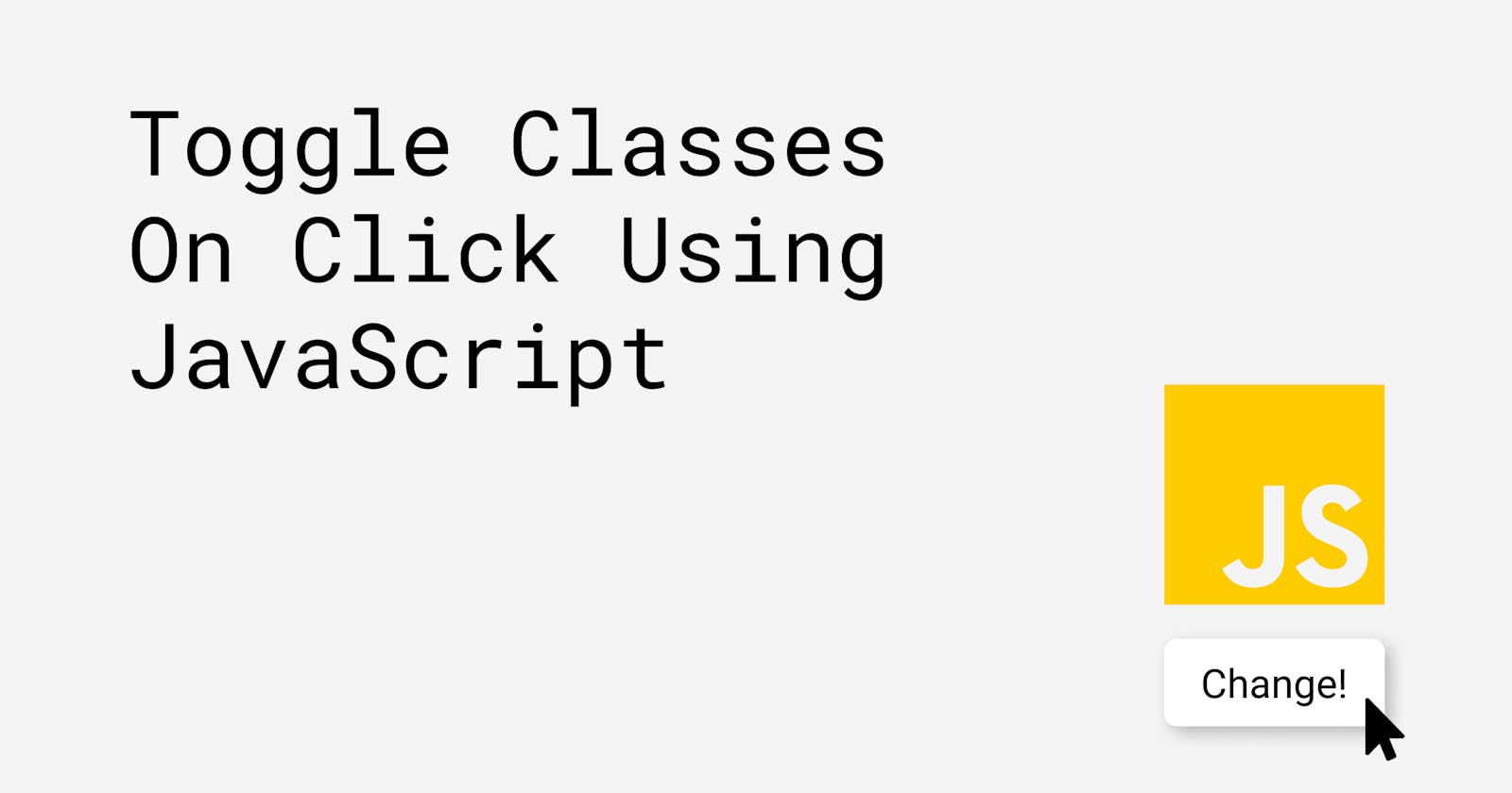 Toggle Classes On Click Using JavaScript