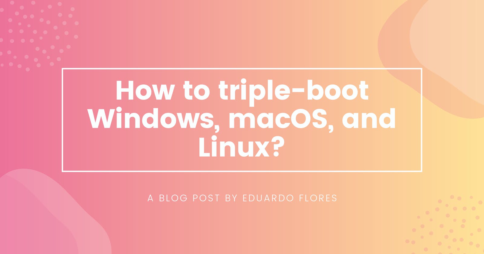 How to triple-boot Windows, macOS and Linux?