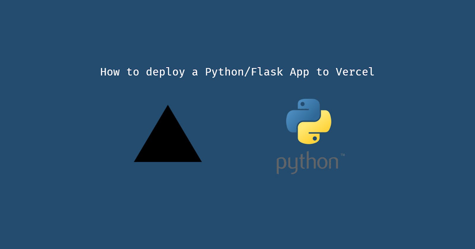 How to deploy a Python/Flask App to Vercel