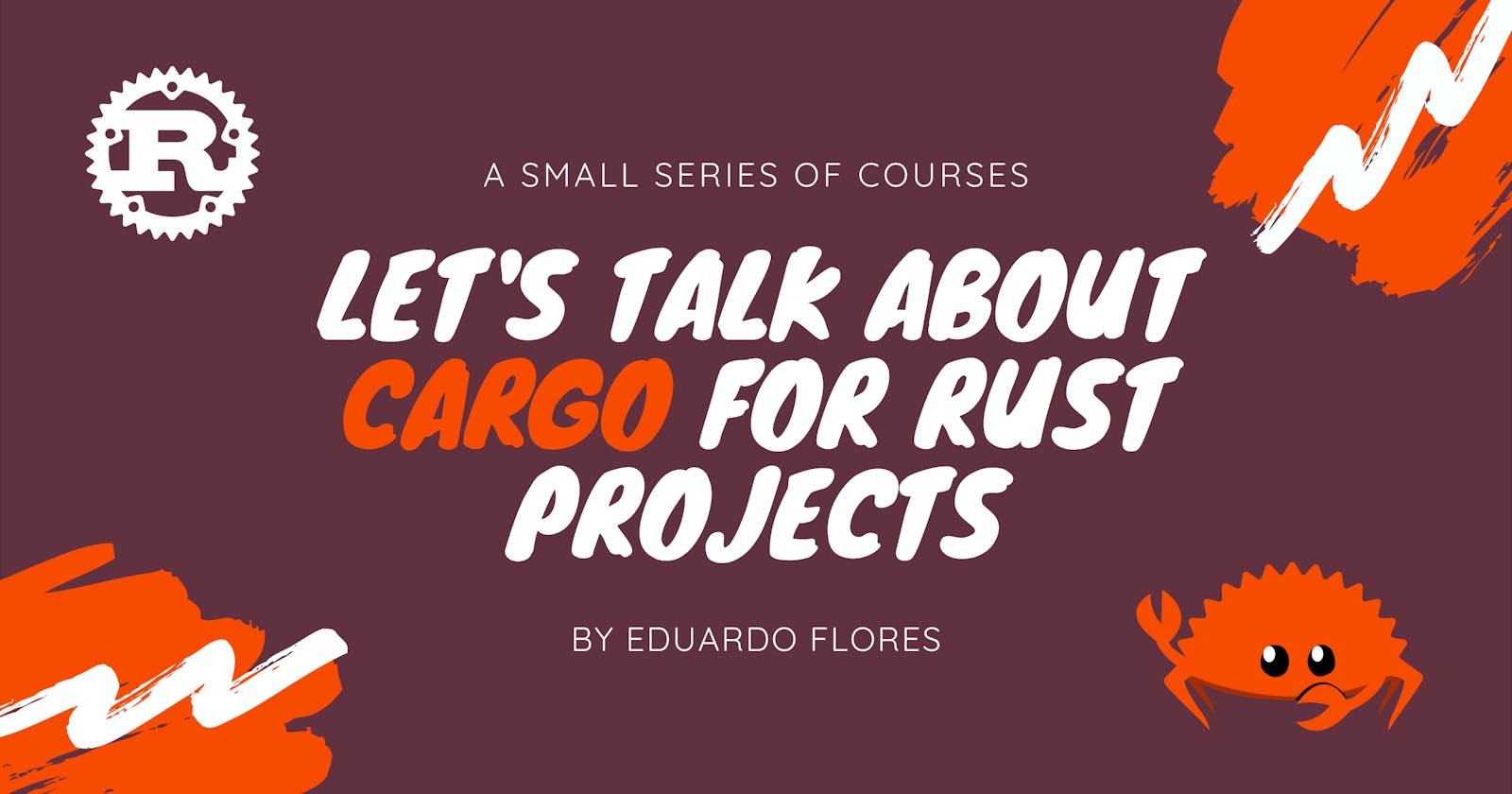 Let's Talk About Cargo For Rust Projects