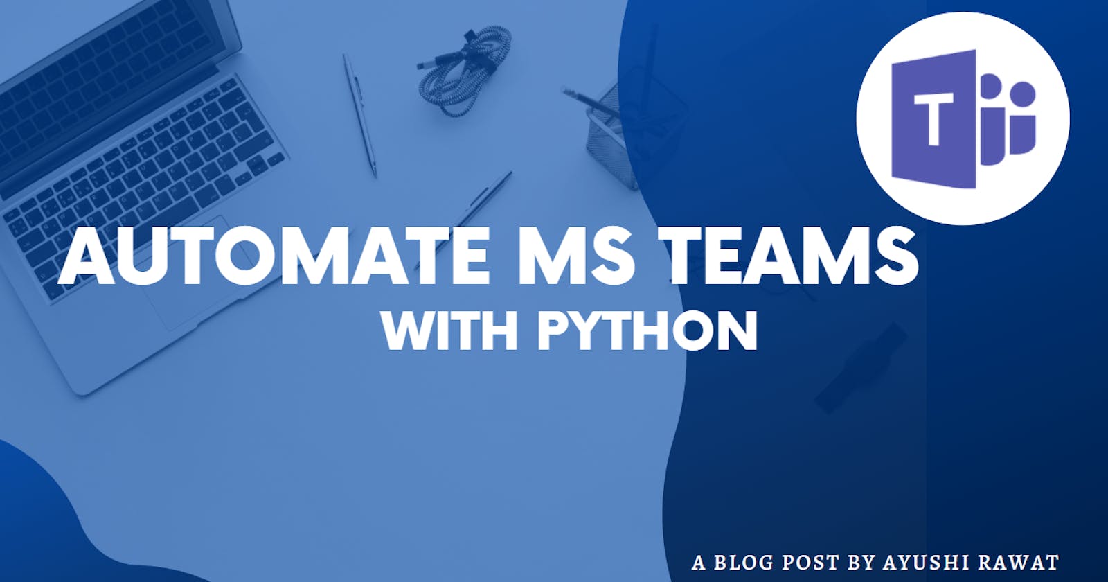 How to Automate MS Teams with Python
