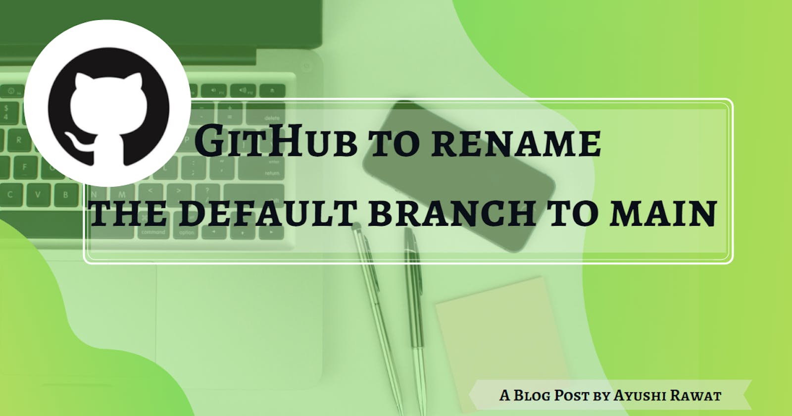 GitHub to rename the default branch to main