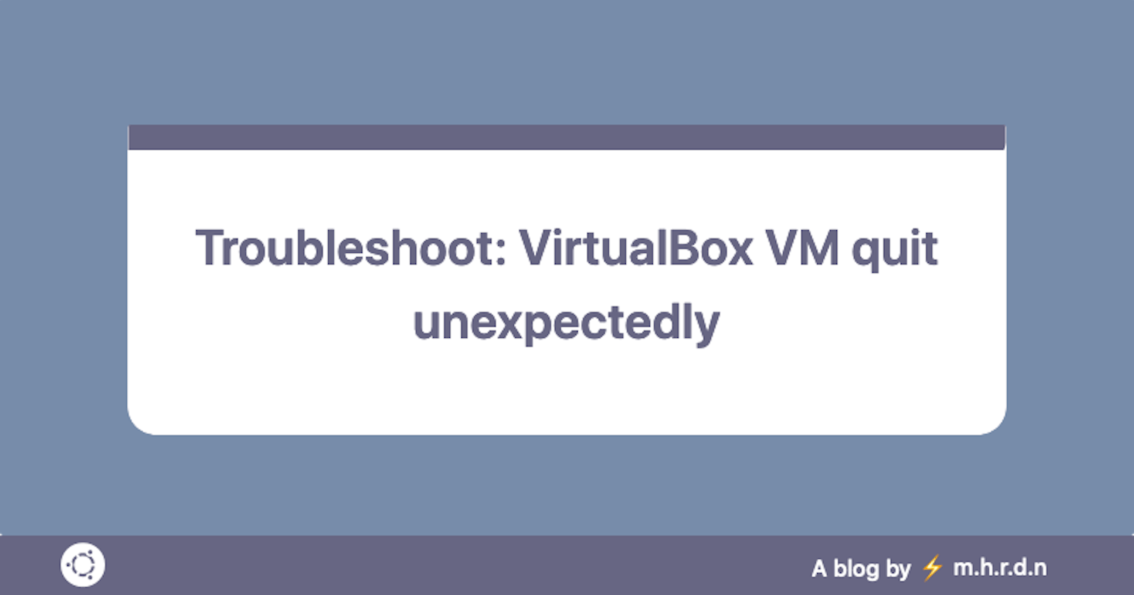 VirtualBox VM quit unexpectedly