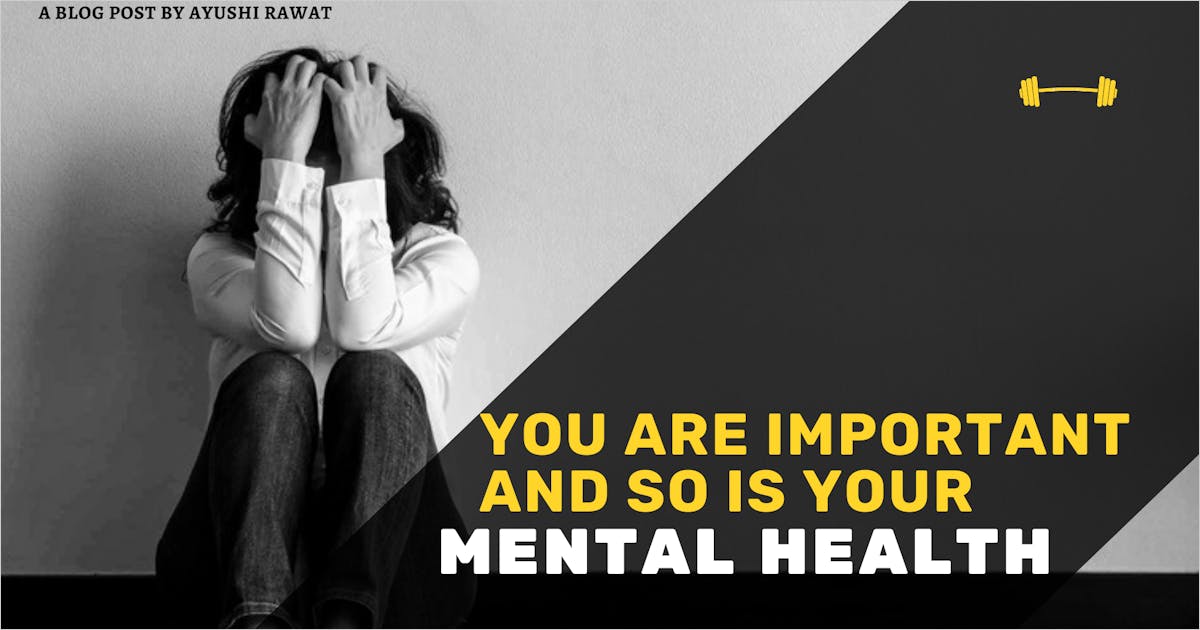 You are Important & so is your Mental Health!