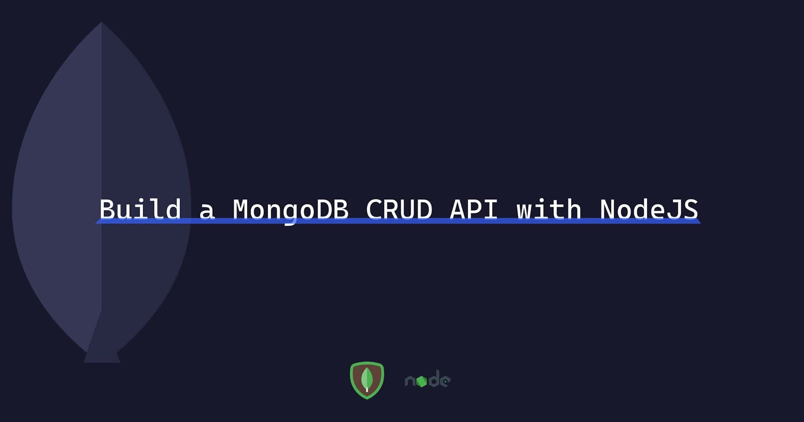 Build a MongoDB CRUD API with NodeJS