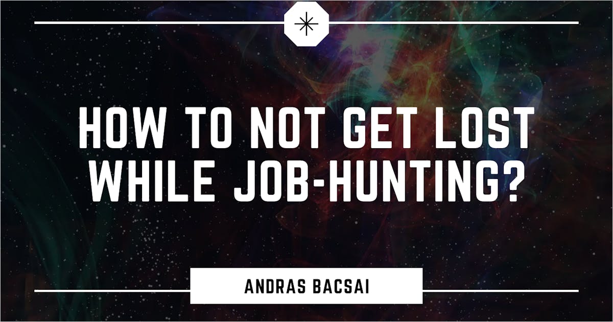 How to not get lost while job-hunting?