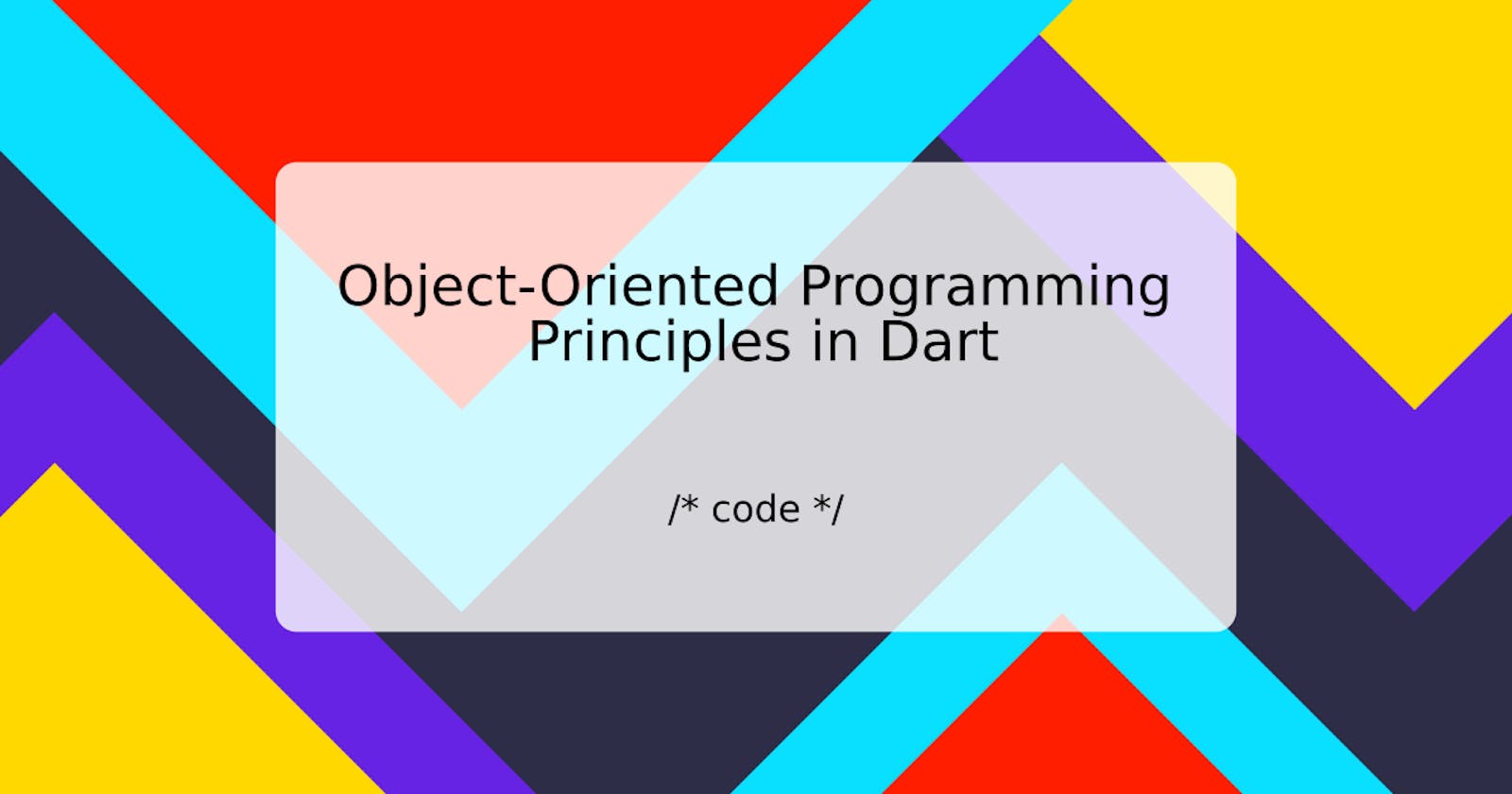 Object-Oriented Programming Principles in Dart