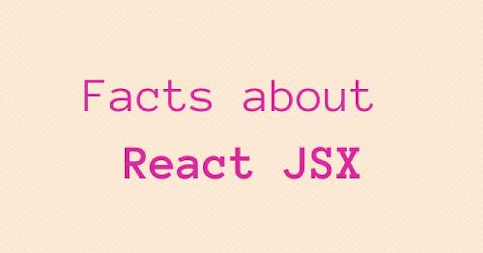 Facts about React JXS