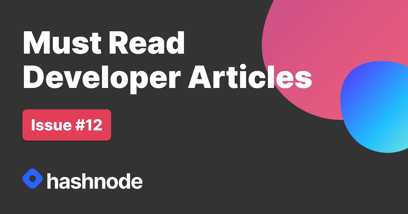 Must Read Developer Articles on Hashnode - #12