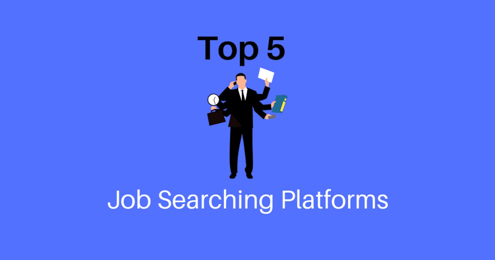 Top 5 Job Searching Platforms