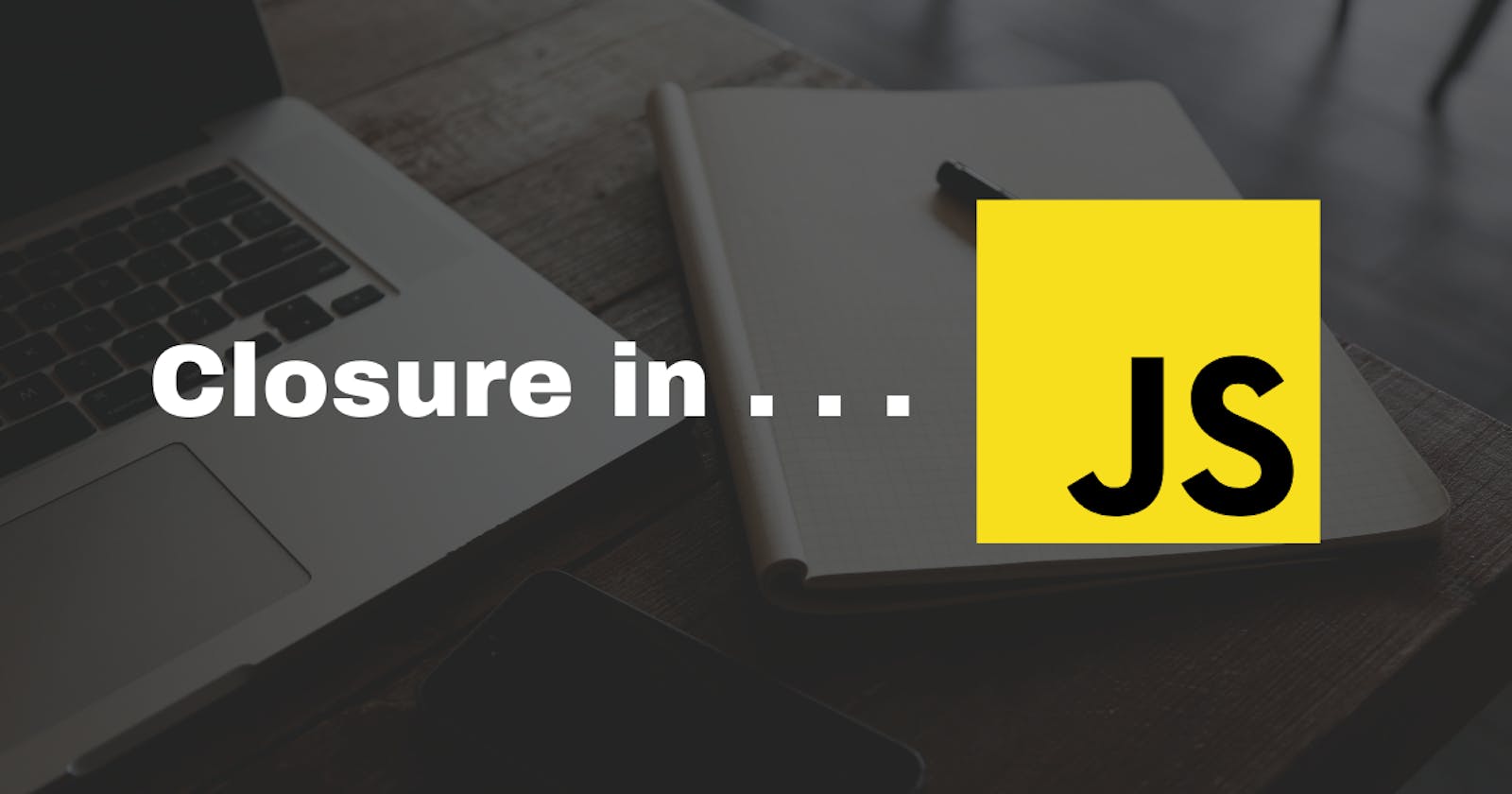 What's Closure in JS?