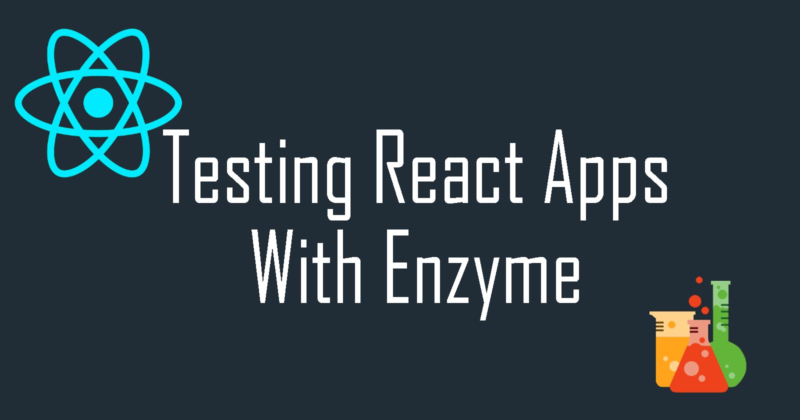 Testing React Components and Apps with Enzyme