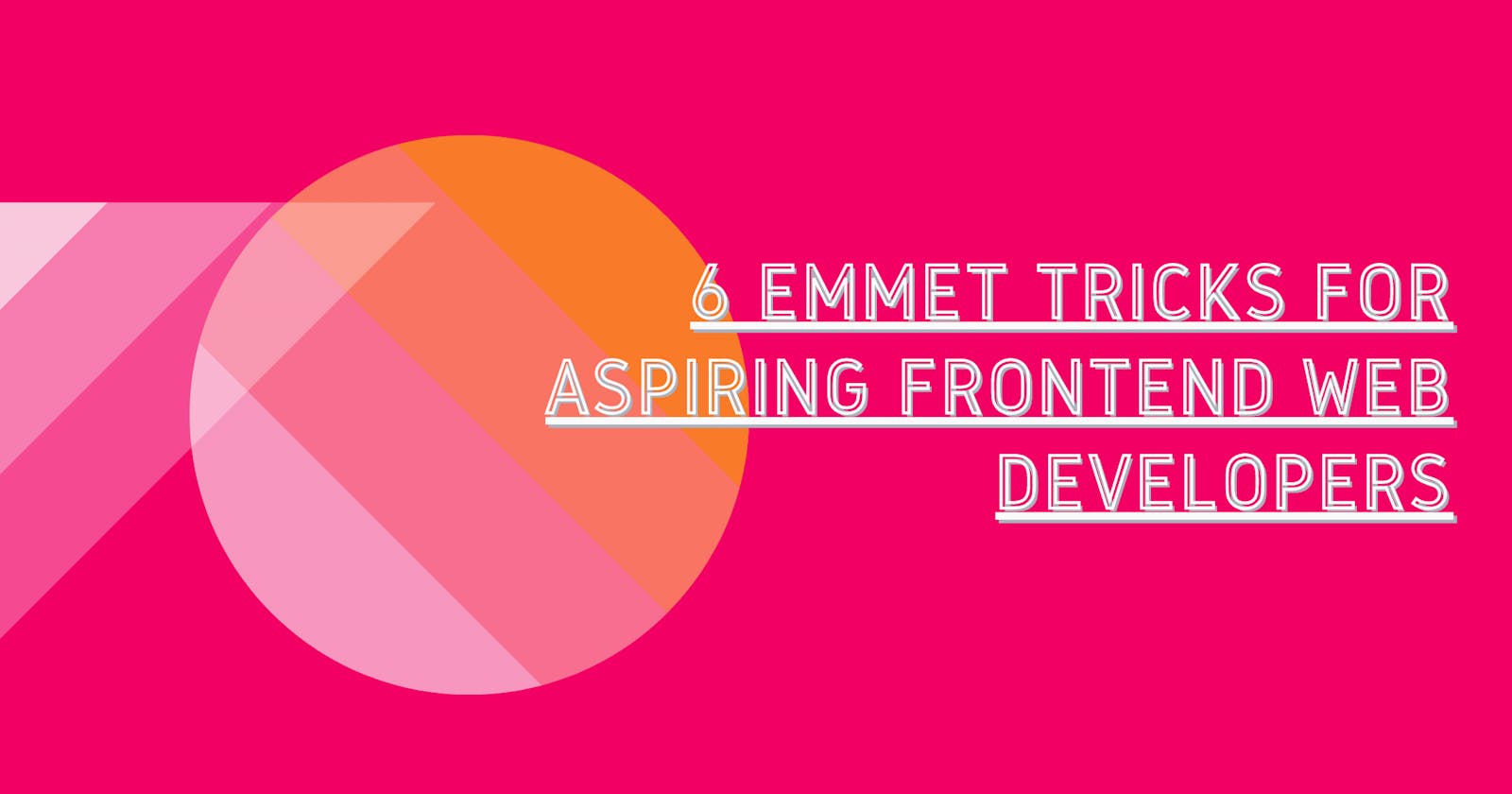 6 Emmet Tricks For Aspiring Frontend Web Developers