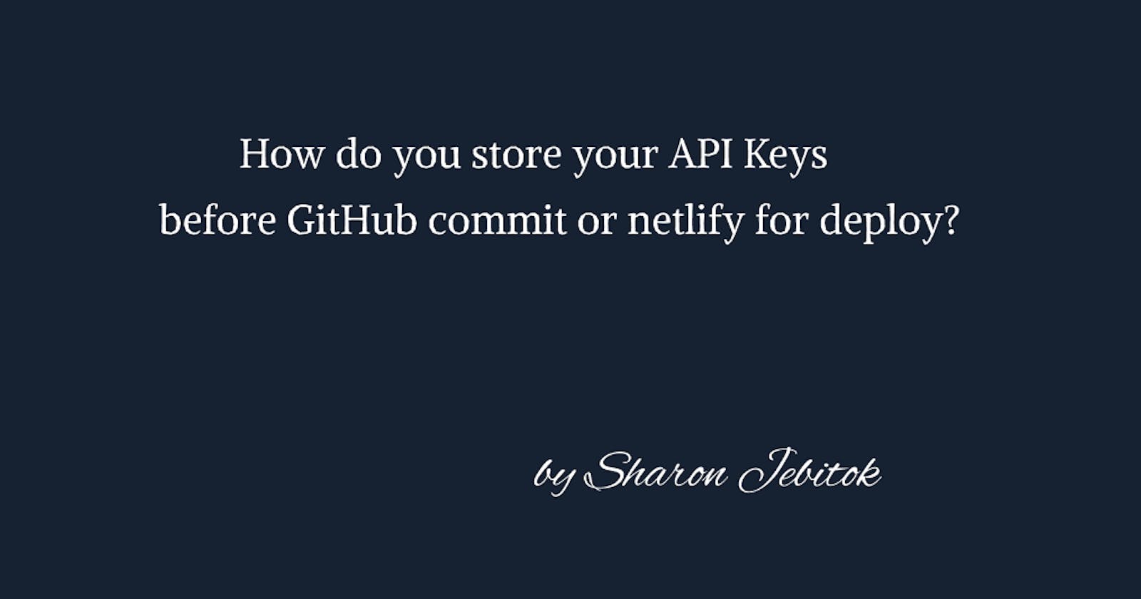 Hiding API Keys before Committing Code to GitHub and Deploys to Netlify