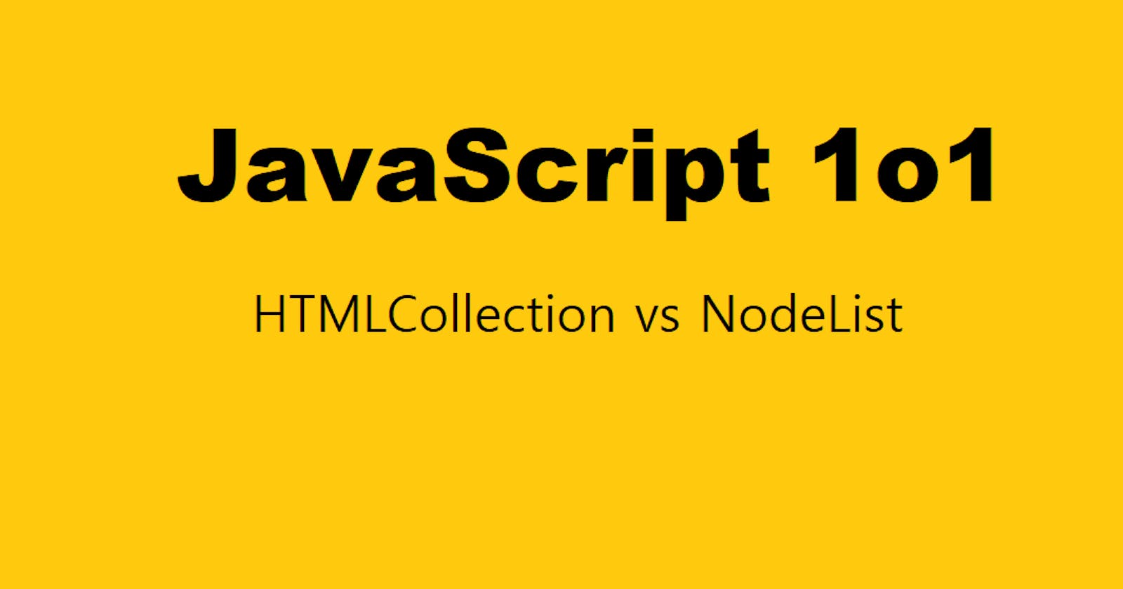 HTMLCollection vs NodeList