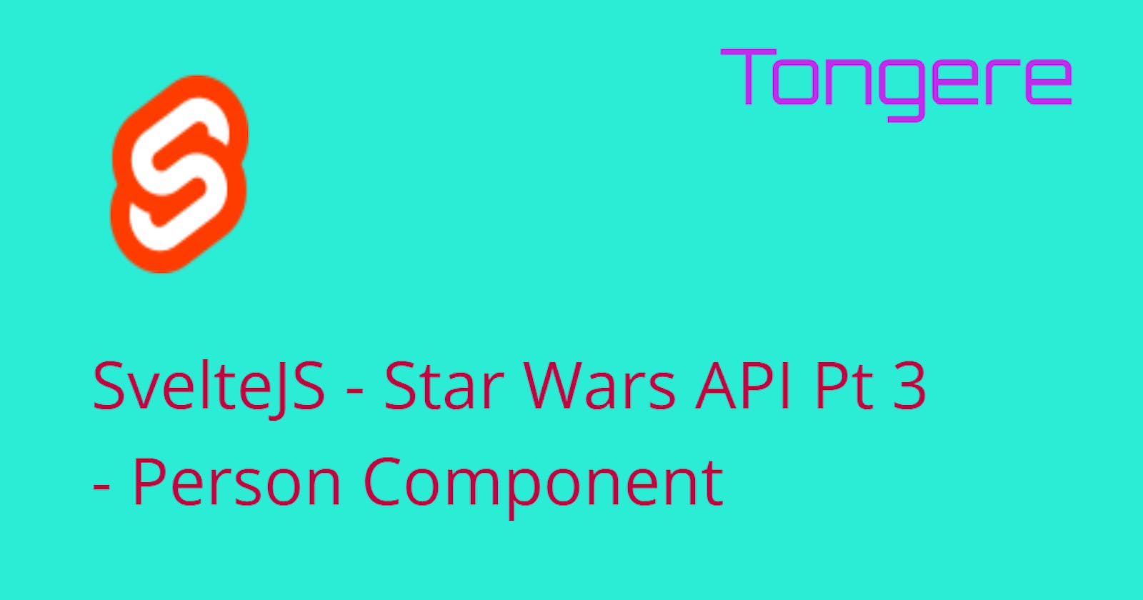 Svelte App using the Star Wars API Pt 3, The Person Component